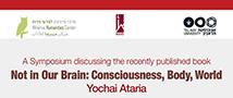 MHC Book Event - Not in Our Brain: Consciousness, Body, World by Yochai Ataria