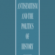 Reviews of Antisemitism and the Politics of History